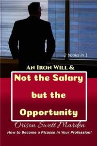 An Iron Will & Not the Salary but the Opportunity