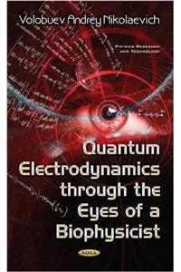 Quantum Electrodynamics through the Eyes of a Biophysicist