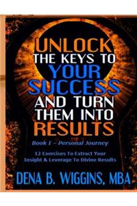 Unlock The Keys To Your Success And Turn Them Into Results