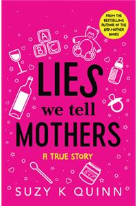 Lies We Tell Mothers