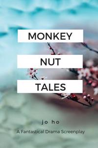 Monkey Nut Tales: A Fantastical Drama Screenplay