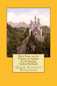 Harry Potter and the Prisoner of Azkaban by J. K. Rowling Student Workbook