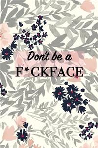 Don't Be a F*ckFace