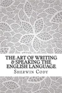 The Art of Writing & Speaking the English Language