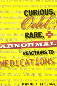 Curious, Odd, Rare and Abnormal Reactions to Medications