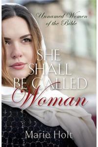 She Shall Be Called Woman: Unnamed Women of the Bible