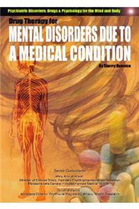 Drug Therapy for Mental Disorders Caused by a Medical Condition