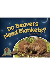 Do Beavers Need Blankets?