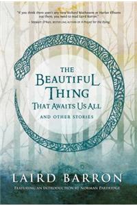 The Beautiful Thing That Awaits Us All: Stories