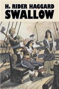 Swallow by H. Rider Haggard, Fiction, Fantasy, Historical, Fairy Tales, Folk Tales, Legends & Mythology