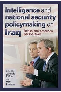 Intelligence and National Security Policymaking on Iraq