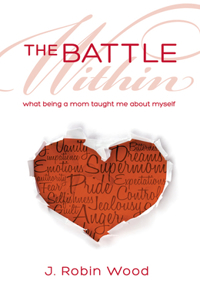 Battle Within: What Being a Mom Taught Me about Myself