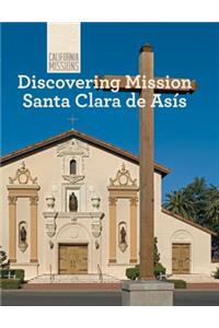 Discovering Mission Santa Clara de Asís