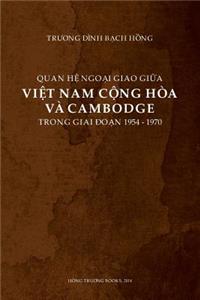Quan He Ngoai Giao Giua Viet Nam Cong Hoa Va Cambodge Trong Giai Doan 1954-1970