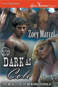 Dark as Cole [The McAlisters of McKenna Downs 4] (Siren Publishing Lovextreme Forever)