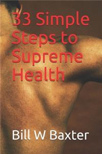 33 Simple Steps to Supreme Health