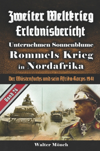Zweiter Weltkrieg Erlebnisbericht Unternehmen Sonnenblume Rommels Krieg in Nordafrika