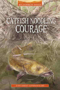 Catfish Noodling Courage