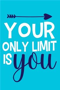 Your Only Limit Is You