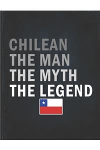 Chilean The Man The Myth The Legend