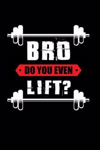 Bro Do You Even Lift ?
