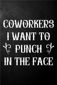 Coworkers I Want To Punch In The Face