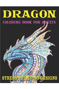 Dragon Coloring Book for Adults Stress Relieving Designs