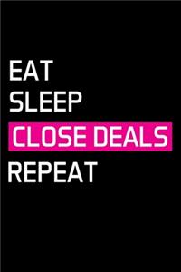 Eat Sleep Close Deals Repeat