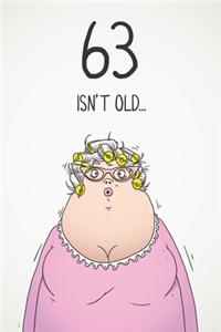 63 Isn't Old...