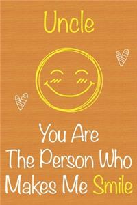 Uncle, You Are The Person Who Makes Me Smile