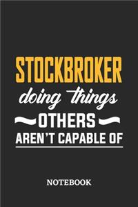 Stockbroker Doing Things Others Aren't Capable of Notebook