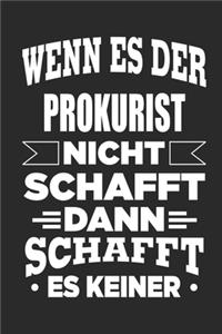 Wenn es der Prokurist nicht schafft, dann schafft es keiner: Notizbuch mit 110 linierten Seiten, als Geschenk, aber auch als Dekoration anwendbar.