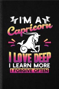 I'm a Capricorn I Love Deep I Learn More I Forgive Often