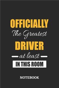 Officially the Greatest Driver at least in this room Notebook