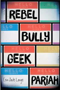 Rebel, Bully, Geek, Pariah