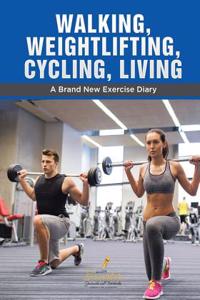 Walking, Weightlifting, Cycling, Living