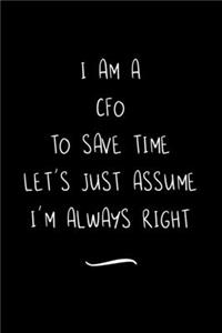 I Am A CFO To Save Time Let's Just Assume I'm Always Right