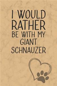 I Would Rather Be With My Giant Schnauzer