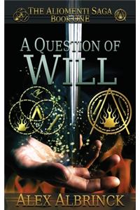 A Question of Will (The Aliomenti Saga - Book 1)