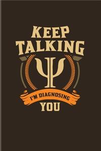 Keep Talking I'm Diagnosing You