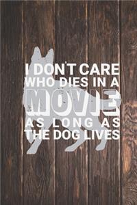 I Don't Care Who Dies In A Movie As Long As The Dog Lives Journal