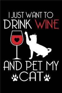 I Just Want To Drink Wine And Pet My Cat
