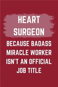 Heart Surgeon Because Badass Miracle Worker Isn't An Official Job Title