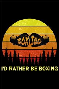 Boxing I'd Rather Be Boxing