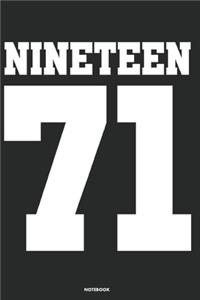Nineteen 71 Notebook