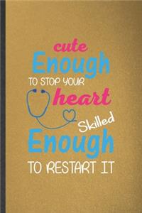Cute Enough to Stop Your Heart Skilled Enough to Restart It