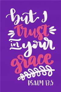 But I Trust In Your Grace - Psalm 13