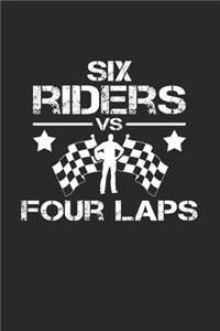 Six riders vs four laps