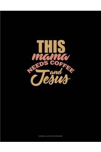 This Mama Needs Coffee And Jesus