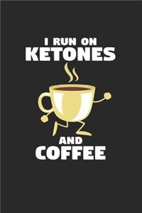 I run on ketones and coffee